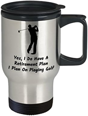 ספל נסיעות קפה גולף הטוב ביותר מצחיק גולף ייחודי אנשי תה כוס תה מושלם עבור גברים נשים כן יש לי תוכנית פרישה אני מתכנן לשחק גולף